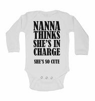 Nanna Thinks She Is In Charge She's So Cute - Long Sleeve Baby Vests