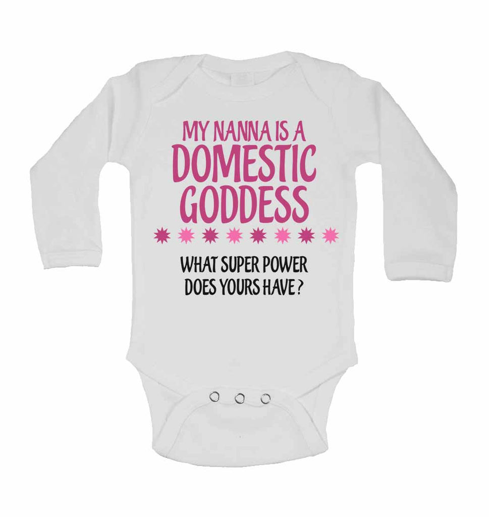 My Nanna Is A Domestic Goddes What Super Power Does Yours Have? - Long Sleeve Baby Vests