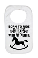 Born To Ride Horses With My Auntie - Baby Bibs