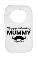 Happy Birthday Mummy I Love You - Baby Bibs