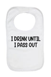 I Drink Until I Pass Out - Baby Bibs