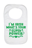 I'm Irish What's Your Super Power - Baby Bibs