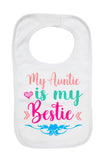 My Auntie Is My Bestie - Baby Bibs