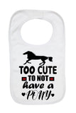 Too Cute To Not Have A Pony - Baby Bibs