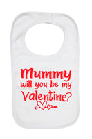 Mummy Will You Be My Valentine - Baby Bibs