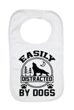 Easily Distracted by Dogs - Baby Bibs