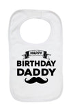 Happy Birthday Daddy - Boys Girls Baby Bibs
