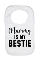 Mummy Is My Bestie - Baby Bibs