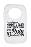 I'm Happy Mummy & Daddy Didn't Stick 2M Rule Due 2021 - Baby Bibs