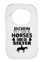 Born To Ride Horses With My Sister - Baby Bibs