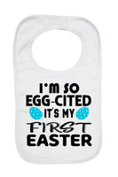 I'm So Egg-Cited It's My First Easter - Baby Bibs