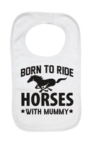 Born To Ride Horses With Mummy - Baby Bibs