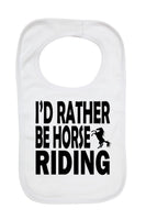 I'd Rather Be Horse Riding - Baby Bibs