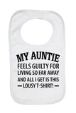 Auntie Feels Guilty Living Far Away All I Get This Lousy T-Shirt! - Baby Bibs