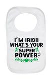 I'm Irish What's Your Super Power - Baby Bibs