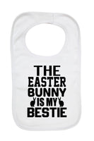 The Easter Bunny Is My Bestie - Baby Bibs