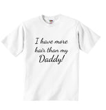 I Have More Hair Than My Daddy - Baby T-shirt