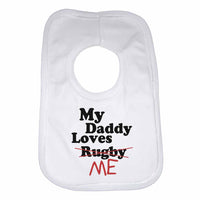 My Daddy Loves Me not Rugby - Baby Bibs