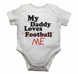My Daddy Loves Me not Football - Baby Vests