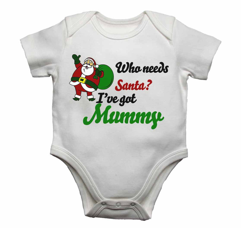 Who Needs Santa? I've Got Mummy - Baby Vests