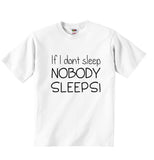 If I Dont Sleep Nobody Sleeps - Baby T-shirt