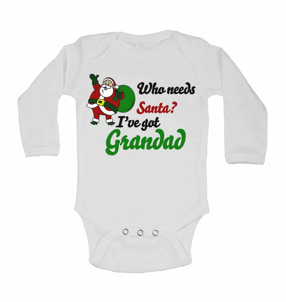 Who Needs Santa? I've Got Grandad - Long Sleeve Baby Vests