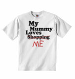 My Mummy Loves Me not Shopping - Baby T-shirts