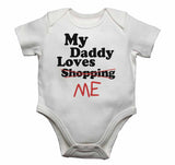 My Daddy Loves Me not Shopping - Baby Vests