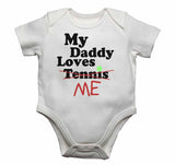 My Daddy Loves Me not Tennis - Baby Vests