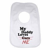 My Daddy Loves Me not Cars - Baby Bibs