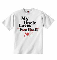 My Uncle Loves Me not Football - Baby T-shirts