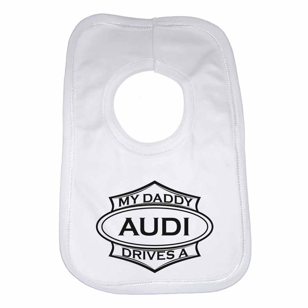 My Daddy Drives a Audi Baby Bib