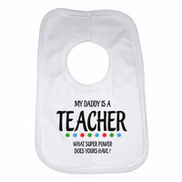 My Daddy Is A Teacher What Super Power Does Yours Have? - Baby Bibs