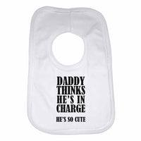 Daddy Thinks He Is In Charge He Is So Cute  - Baby Bibs