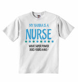 My Nanna Is A Nurse What Super Power Does Yours Have? - Baby T-shirts