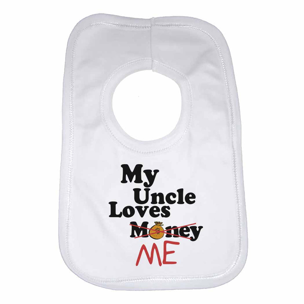 My Uncle Loves Me not Money - Baby Bibs