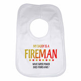 My Daddy Is A Fireman What Super Power Does Yours Have? - Baby Bibs