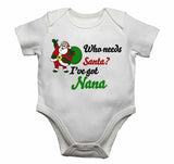 Who Needs Santa? I've Got Nana - Baby Vests