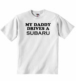 My Daddy Drives a Subaru Baby T-shirt