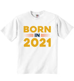 Born In 2021 - Baby T-shirts