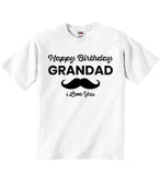 Happy Birthday Grandad I Love You - Baby T-shirts