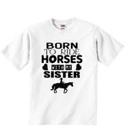 Born To Ride Horses With My Sister - Baby T-shirts