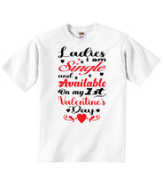 Ladies I Am Single And Available On My 1st Valentine's Day - Baby T-shirts
