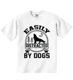 Easily Distracted by Dogs - Baby T-shirts
