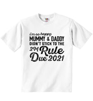 I'm Happy Mummy & Daddy Didn't Stick 2M Rule Due 2021 - Baby T-shirts