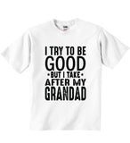 I Try To Be Good But I Take After My Grandad - Baby T-shirts