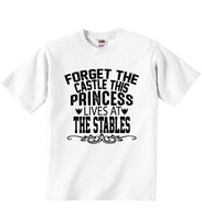 Forget The Castle Princess Lives At Stables - Baby T-shirts