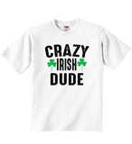 Crazy Irish Dude - Baby T-shirts