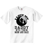 I Love My Daddy To The Moon And Black - Baby T-shirts