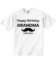 Happy Birthday Grandma I Love You - Baby T-shirts